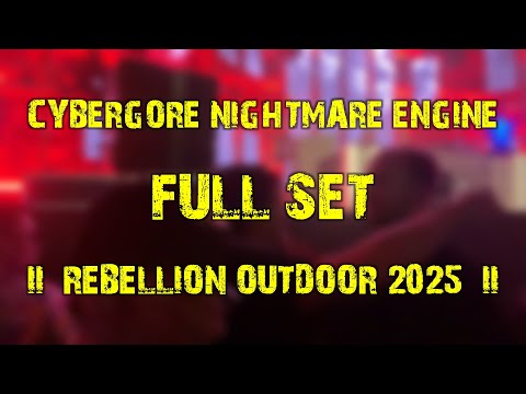 Cybergore pres. NIGHTMARE_ENGINE (full set) @ REBELLiON Outdoor 2025