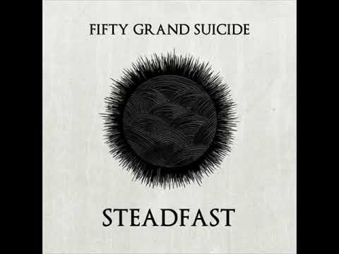Fifty Grand Suicide - Steadfast