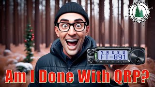 Am I Done With QRP Amateur Radio Operations?