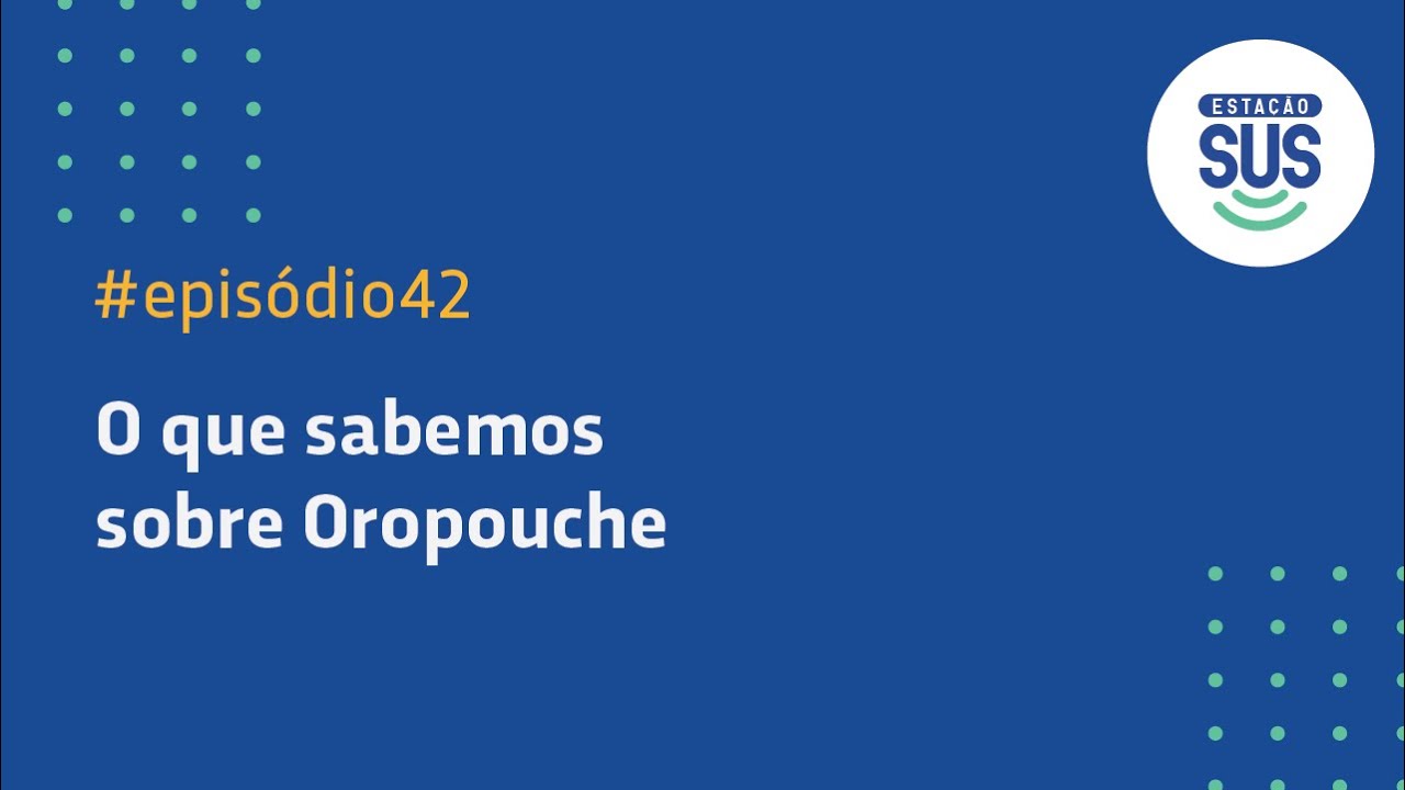 Estação SUS - Episódio 42 - O que sabemos sobre Oropouche