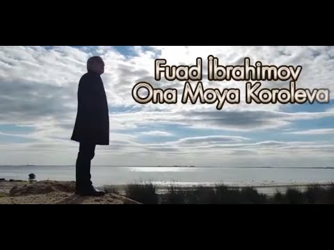 Fuad Ibrahimov - ONA MOYA KOROLEVA (Yeni 2024)