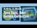 Tyco Toys Best Sellers Collection Birth To 24 Month