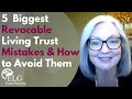 5 Biggest Revocable Living Trust Mistakes & How to Avoid Them