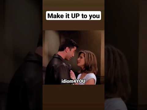 idiom (Make it up to you)