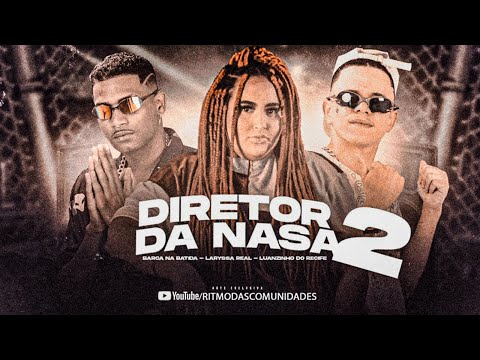 BARCA NA BATIDA, LUANZINHO DO RECIFE E LARYSSA REAL - DIRETOR DA NASA 2