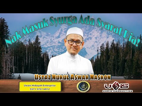 [7]Nak Masuk Syurga ada Syarat dia! | Ustaz Nurul Aswar Nasron