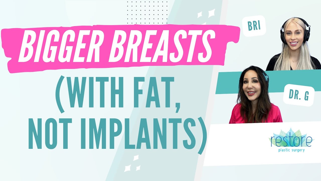 Bigger Breasts (With Fat, Not Implants)! San Diego Female Plastic Surgeon Explains