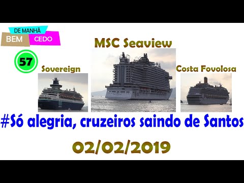 MSC Seaview, Sovereign,  e Costa Favolosa Saindo de Santos 02/02/2019
