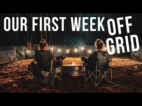 Our First Week Off Grid!