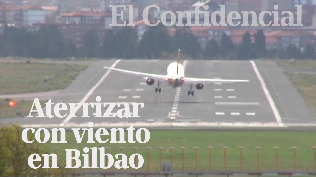 Los aterrizajes de infarto que provoca el viento en Bilbao