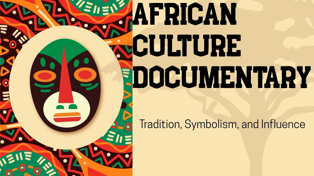African Culture & Traditions: A Journey Through the Father's Land