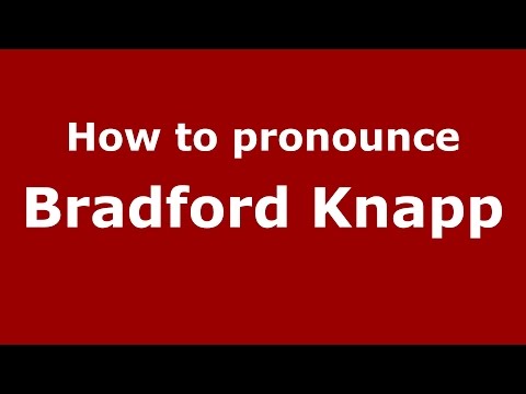 How to pronounce Bradford Knapp (American English/US)  - PronounceNames.com