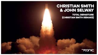 Christian Smith & John Selway  - Total Departure (Christian Smith Remake)