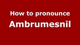 How to pronounce Ambrumesnil