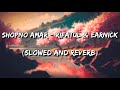 Shopno Amar Rifatul Alam Rifat Earnick Slowed And Reverb
