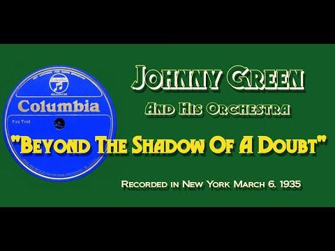 "Beyond The Shadow Of A Doubt" Johnny Green and His Orchestra 1935