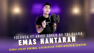 Download lagu EMAS HANTARAN - YOLANDA FT ARIEF COVER BY TRI SUAKA mp3