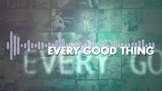 'Every Good Thing' - The Afters (Official Lyric Video)
