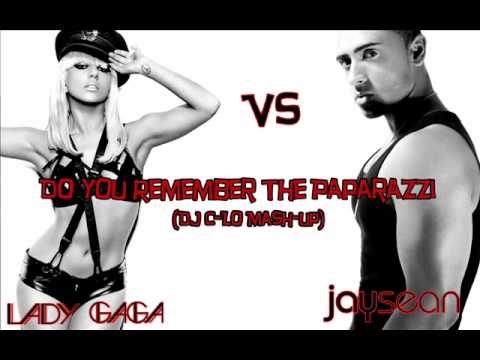 Do You Remember The Paparazzi (DJ C-Lo Mash-Up) - Lady GaGa vs Jay Sean