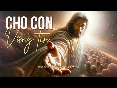 Thánh Ca Hồng Ân | Cho Con Vững Tin | Thánh Ca Hay Nhất 2025