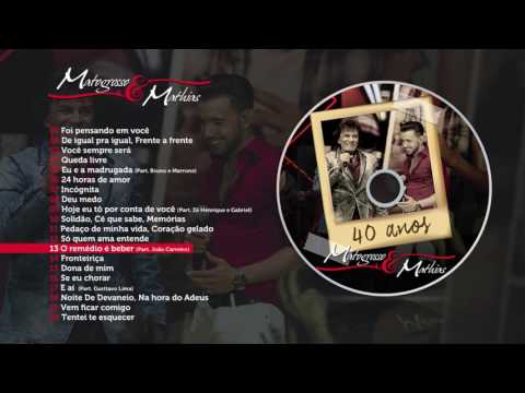 Matogrosso e Mathias - O remédio é beber [Part. João Carreiro] (Áudio Oficial DVD 40 Anos)