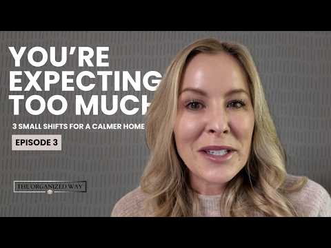 Realistic Expectations  The Organizing Advice Nobody Tells You | Ep 3