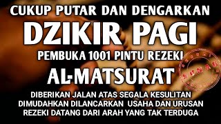 Download lagu DZIKIR PAGI PEMBUKA PINTU REZEKI AL-MATSURAT PAGI ALLAH LANCARKAN DAN MUDAHKAN SEGALANYA mp3