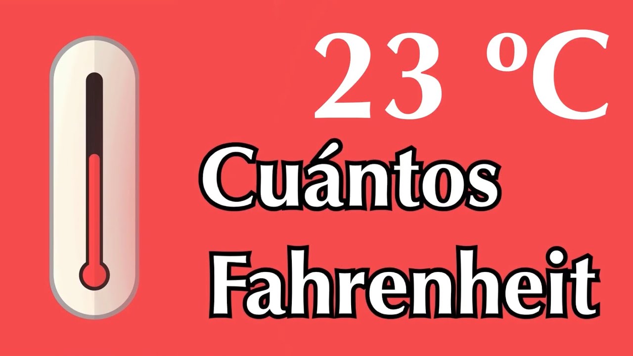 23 grados Celsius o centígrados a Fahrenheit - A cuántos grados F equivalen 23 °C
