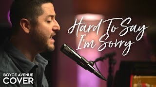 Hard To Say I'm Sorry - Chicago (Boyce Avenue piano acoustic cover) on Spotify & Apple