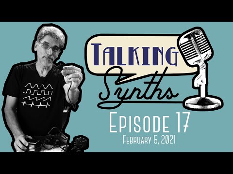 Talking Synths, Episode 17 (February 5, 2021)