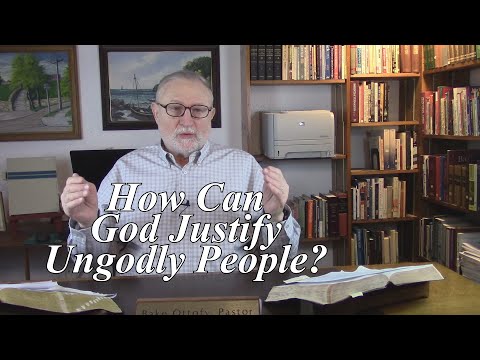 How Can God Justify Ungodly People? Romans 4:4-8. (#25)