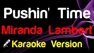 🎤 Miranda Lambert - Pushin&#39; Time Karaoke - King Of Karaoke