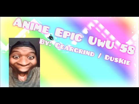 "Anime Epic UwU 58" [Upcoming Top 50 Challenge] (Full Showcase) By Geargrind and DusKie (me).