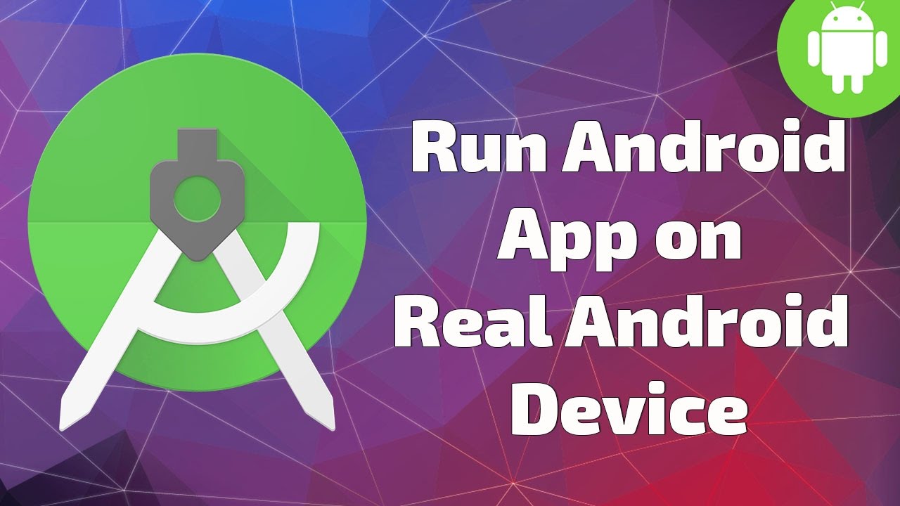 Run android app on real android mobile device