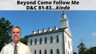 Doctrine & Covenants 81-83 - Beyond Come Follow Me