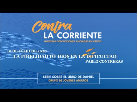 Contra la Corriente [05] | La Fidelidad de Dios en la Dificultad [Daniel 1: 9-17]