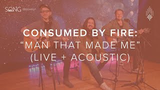 "Man that Made Me" - Consumed by Fire - Acoustic Version for Song Discovery