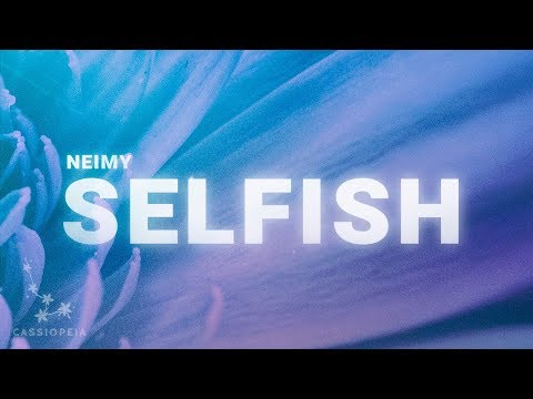 NEIMY - Selfish (Lyrics)