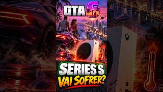 O XBOX SERIES S VAI AGUENTAR GTA 6? #shorts