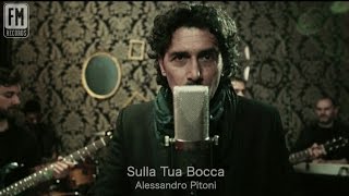 Alessandro Pitoni - Sulla Tua Bocca