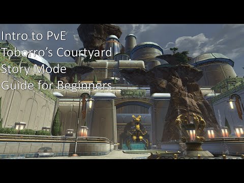 SWTOR 6.2: Intro to PvE  - Toborro's Courtyard (TC) Story Mode Guide