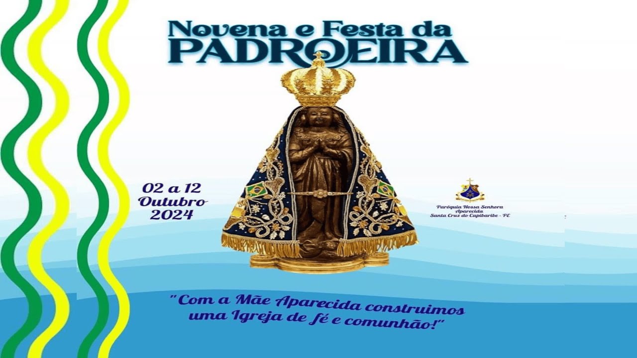 Novena e Festa da Padroeira - Nossa Senhora Aparecida -11/10/2024.