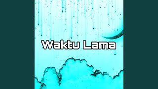 Download lagu Waktu Lama mp3 Download lagu Waktu Lama mp3