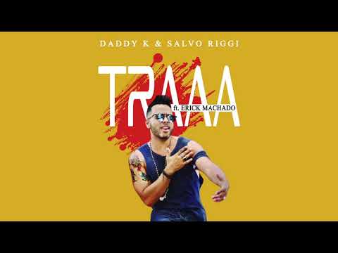 Daddy K & Salvo Riggi feat Erick Machado  -  TRAAA  (Official Audio)