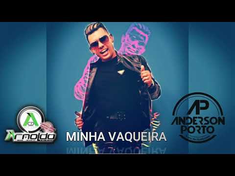 ANDERSON PORTO - MINHA VAQUEIRA - (INÉDITA 2023) #ARNOLDOCDS