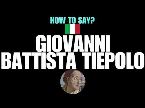 HOW TO PRONOUNCE GIOVANNI BATTISTA TIEPOLO CORRECTLY? NATIVE ITALIAN PRONUNCIATION
