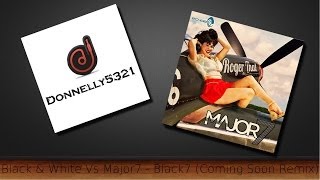 Black & White Vs Major7 - Black7 (Coming Soon Remix)
