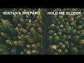 Sultan + Shepard - Hold Me Closer