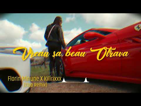 Florin Minune ❌️ Kilirixxx - Vreau Să Beau Otravă🔥  (Club Remix 2023)