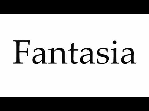 How to Pronounce Fantasia